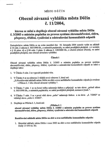 11/2004 - Obecně závazná vyhláška města Děčín č. 11/2004, kterou se mění a doplňuje obecně závazná vyhláška města Děčín č. 3/2003 o místním poplatku za provoz systému shromažďování, sběru, přepravy, třídění, využívání a odstraňování komunálních odpadů