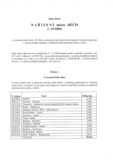 19/2004 - Nařízení města Děčín č. 19/2004 o vymezení úseků silnic III. třídy, na kterých se pro jejich malý dopravní význam nezajišťuje v zimním období sjízdnost a schůdnost odstraňováním sněhu a náledí