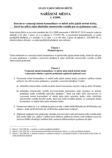 04/2009 - Nařízení statutárního města Děčín, kterým se vymezují místní komunikace ve městě nebo jejich určené úseky, které lze užít k stání silničního motorového vozidla jen za sjednanou cenu – změněno nařízeními č. 4/2012, č. 5/2013 a č. 1/2016